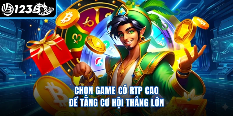 Chọn game có RTP cao để tăng cơ hội thắng lớn